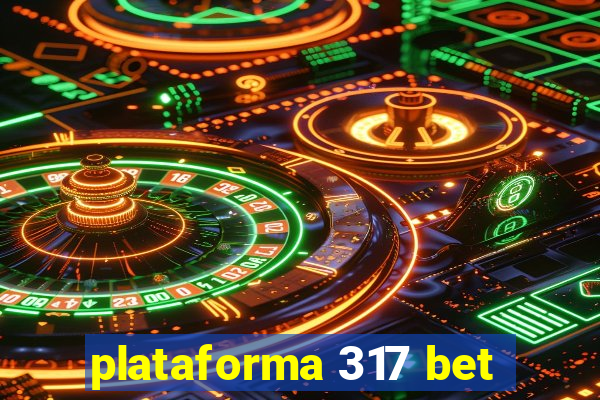 plataforma 317 bet